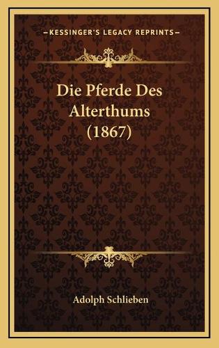 Die Pferde Des Alterthums (1867)