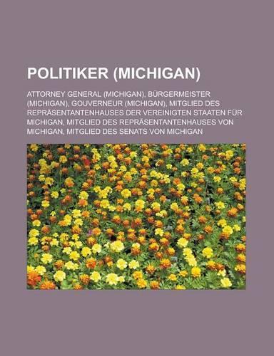 Politiker (Michigan): Attorney General (Michigan), Burgermeister (Michigan), Gouverneur (Michigan)(German)