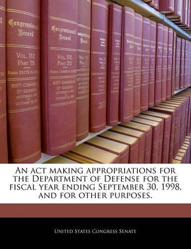 An ACT Making Appropriations for the Department of Defense for the Fiscal Year Ending September 30, 1998, and for Other Purposes.