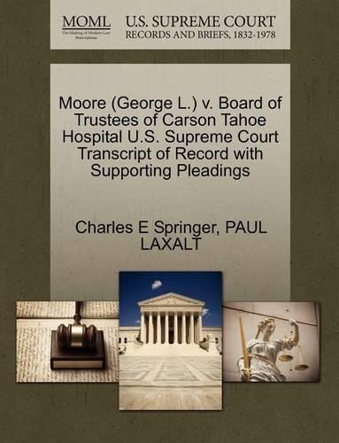 Moore (George L.) V. Board of Trustees of Carson Tahoe Hospital U.S. Supreme Court Transcript of Record with Supporting Pleadings