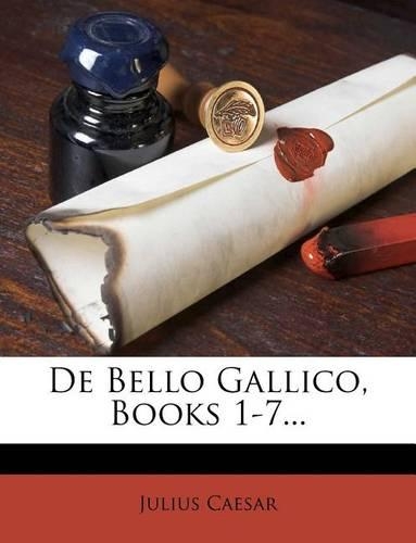 De Bello Gallico, Books 1-7...