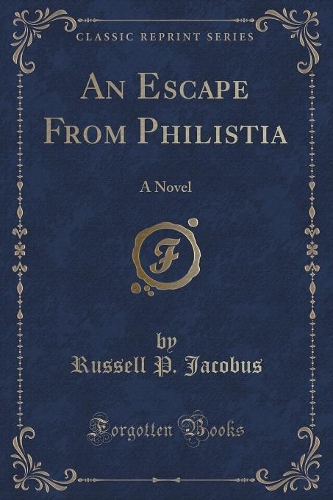 An Escape from Philistia: A Novel (Classic Reprint)(English)