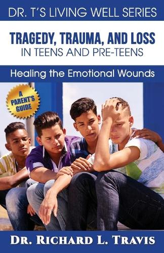 Tragedy, Trauma and Loss in Teens and Pre-Teens
