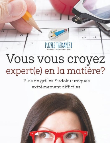 Vous vous croyez expert(e) en la matière? Plus de grilles Sudoku uniques extrêmement difficiles