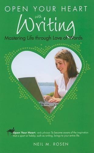 Open Your Heart with Writing: Mastering Life Through Love of Words(Open Your Heart)