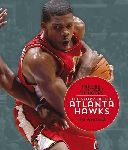 The Nba: A History of Hoops: The Story of the Atlanta Hawks