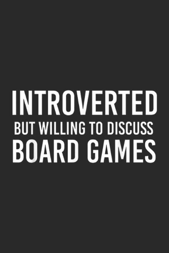 Introverted But Willing To Discuss Board Games: Introverted But Willing To Discuss Board Games For Men Journal/Notebook Blank Lined Ruled 6x9 100 Pages
