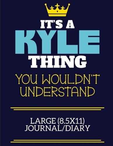 It's A Kyle Thing You Wouldn't Understand Large (8.5x11) Journal/Diary