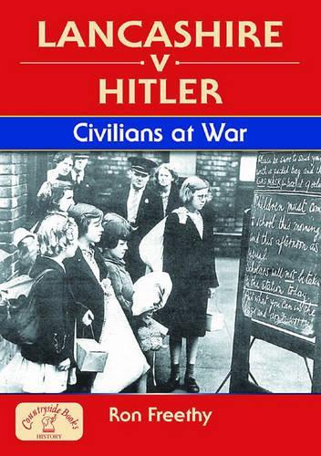 Lancashire v Hitler - Civilians at War