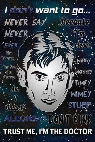Trust Me, I'm the Doctor - Tenth Doctor - Doctor Who Journal Lined Notebook: Doctor Who Lined Journal A4 Notebook, for School, Home, or Work, 150 Pages, 6" X 9" (15.24 X 22.86 CM), Durable Soft Cover
