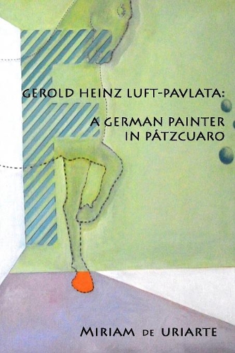 Gerold Heinz Luft-Pavlata: a German Painter in Pátzcuaro