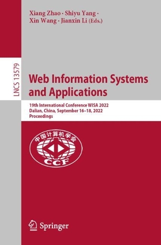 Web Information Systems and Applications: 19th International Conference, WISA 2022, Dalian, China, September 16–18, 2022, Proceedings(13579 Lecture Notes in Computer Science)