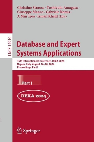 Database and Expert Systems Applications: 35th International Conference, DEXA 2024, Naples, Italy, August 26–28, 2024, Proceedings, Part I(14910 Lecture Notes in Computer Science)