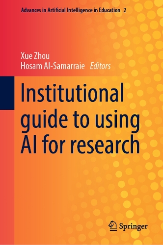 Institutional guide to using AI for research: (2 Advances in Artificial Intelligence in Education)