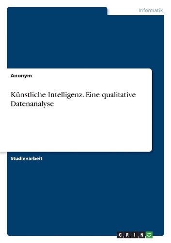 Künstliche Intelligenz. Eine qualitative Datenanalyse