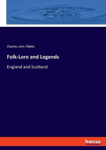 Folk-Lore and Legends: England and Scotland