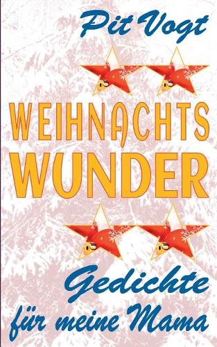 Weihnachts Wunder: Gedichte für meine Mama(German)