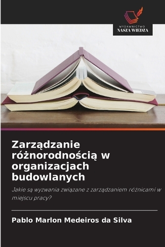 Zarządzanie różnorodnością w organizacjach budowlanych