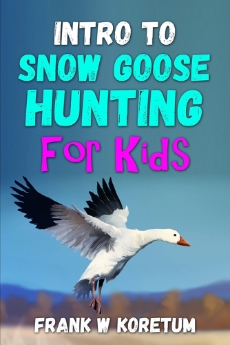 Intro to Snow Goose Hunting for Kids