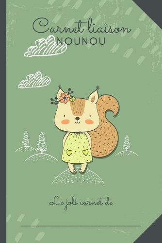 Carnet liaison Nounou: Cahier de transmissions entre la nounou et les parents pour facilité la communication au quotidien. Journal de bord de bébé sur son lieu d'accueil (