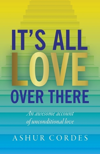 It's All Love Over There: An awesome account of unconditional love