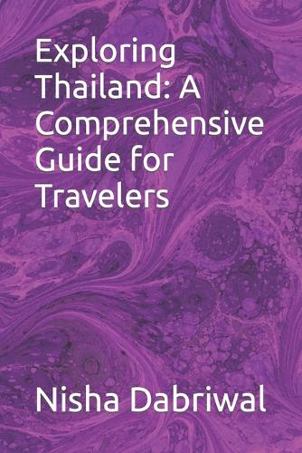 Exploring Thailand: A Comprehensive Guide for Travelers