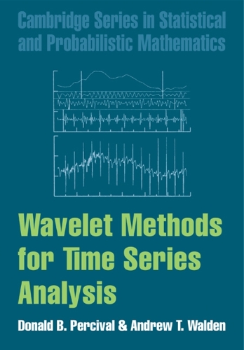 Wavelet Methods for Time Series Analysis: (Series Number 4 Cambridge Series in Statistical and Probabilistic Mathematics)