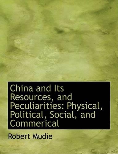 China and Its Resources, and Peculiarities