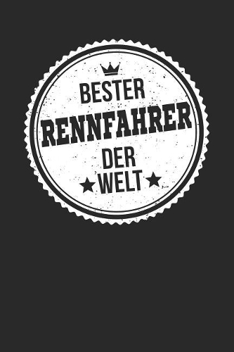 Bester Rennfahrer Fahrer Der Welt: A5 Liniertes - Notebook - Notizbuch - Taschenbuch - Journal - Tagebuch - Ein lustiges Geschenk für die Besten Männer Der Welt