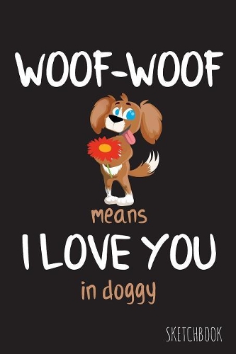 Woof-Woof means I love you in doggy