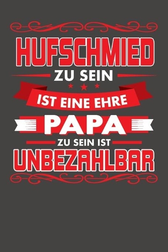 Hufschmied Zu Sein Ist Eine Ehre - Papa Zu Sein Ist Unbezahlbar