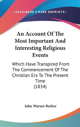 An Account Of The Most Important And Interesting Religious Events: Which Have Transpired From The Commencement Of The Christian Era To The Present Time (1834)(English)