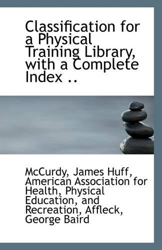 Classification for a Physical Training Library, with a Complete Index ..