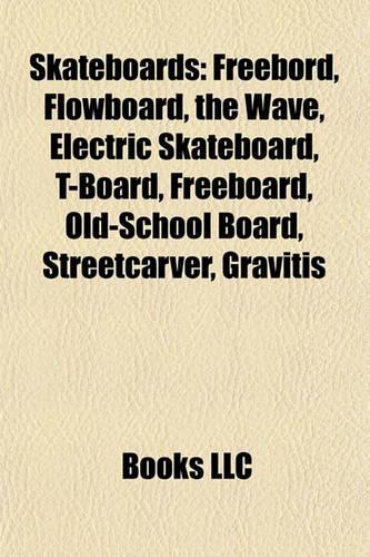 Skateboards: Freebord, Flowboard, the Wave, Electric Skateboard, T-Board, Freebord, Flowboard, the Wave, Electric Skateboard, T-Board, Freeboard, Old-School Boar(English)