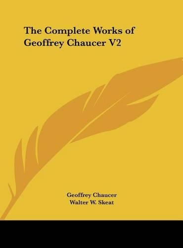 The Complete Works of Geoffrey Chaucer V2: (English)