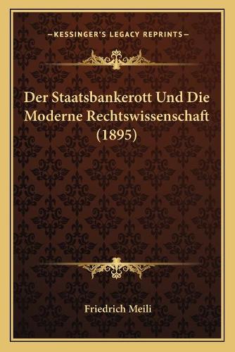 Der Staatsbankerott Und Die Moderne Rechtswissenschaft (1895): (German)