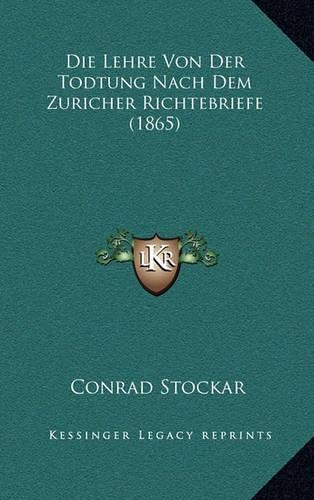 Die Lehre Von Der Todtung Nach Dem Zuricher Richtebriefe (1865)