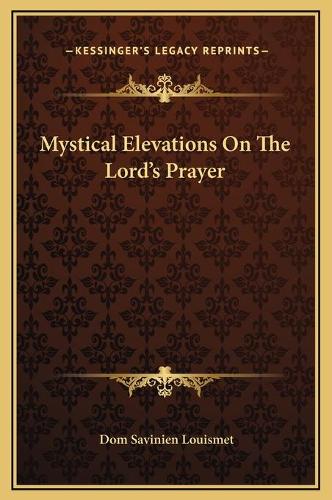Mystical Elevations On The Lord's Prayer