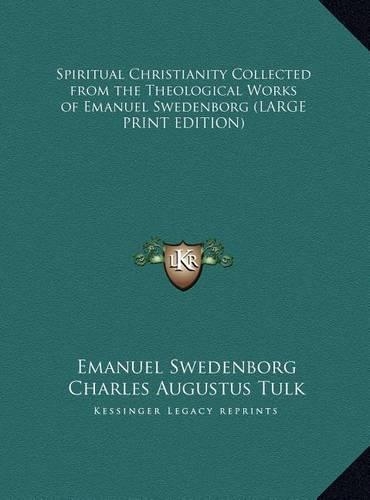 Spiritual Christianity Collected from the Theological Works of Emanuel Swedenborg