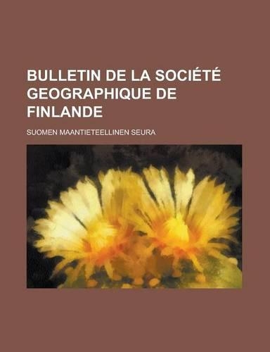 Bulletin de La Societe Geographique de Finlande: (English)