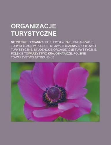 Organizacje Turystyczne: Niemieckie Organizacje Turystyczne, Organizacje Turystyczne W Polsce, Stowarzyszenia Sportowe I Turystyczne, Studenckie Organizacje Turystyczne, Pol(Polish)