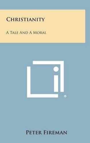 Christianity: A Tale and a Moral(English)