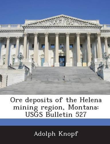 Ore Deposits of the Helena Mining Region, Montana: Usgs Bulletin 527(English)