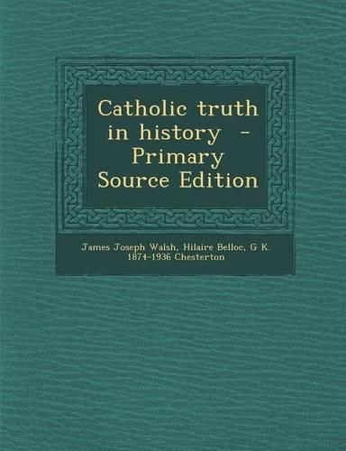 Catholic Truth in History - Primary Source Edition