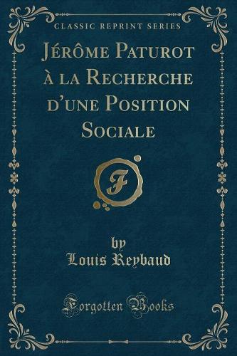 Jérôme Paturot À La Recherche d'Une Position Sociale (Classic Reprint)