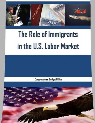 The Role of Immigrants in the U.S. Labor Market