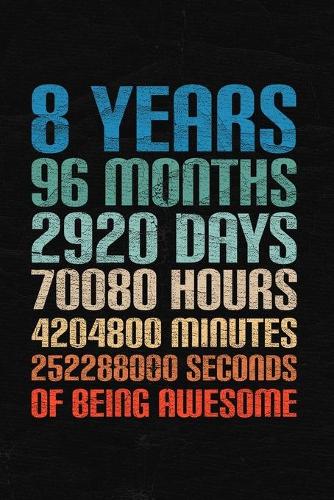 8 Years Of Being Awesome: Happy 8th Birthday 8 Years Old Gift for Boys & Girls