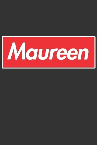 Maureen: Maureen Planner Calendar Notebook Journal, Personal Named Firstname Or Surname For Someone Called Maureen For Christmas Or Birthdays This Makes The 