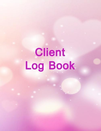 Client Log Book: Customer Appointment Management System, Log Book, Information Keeper, Record & Organizer(2 Client Log Book)