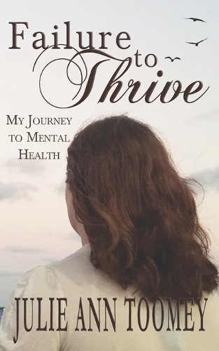 Failure to Thrive: My Journey to Mental Health(1 Valuable You)
